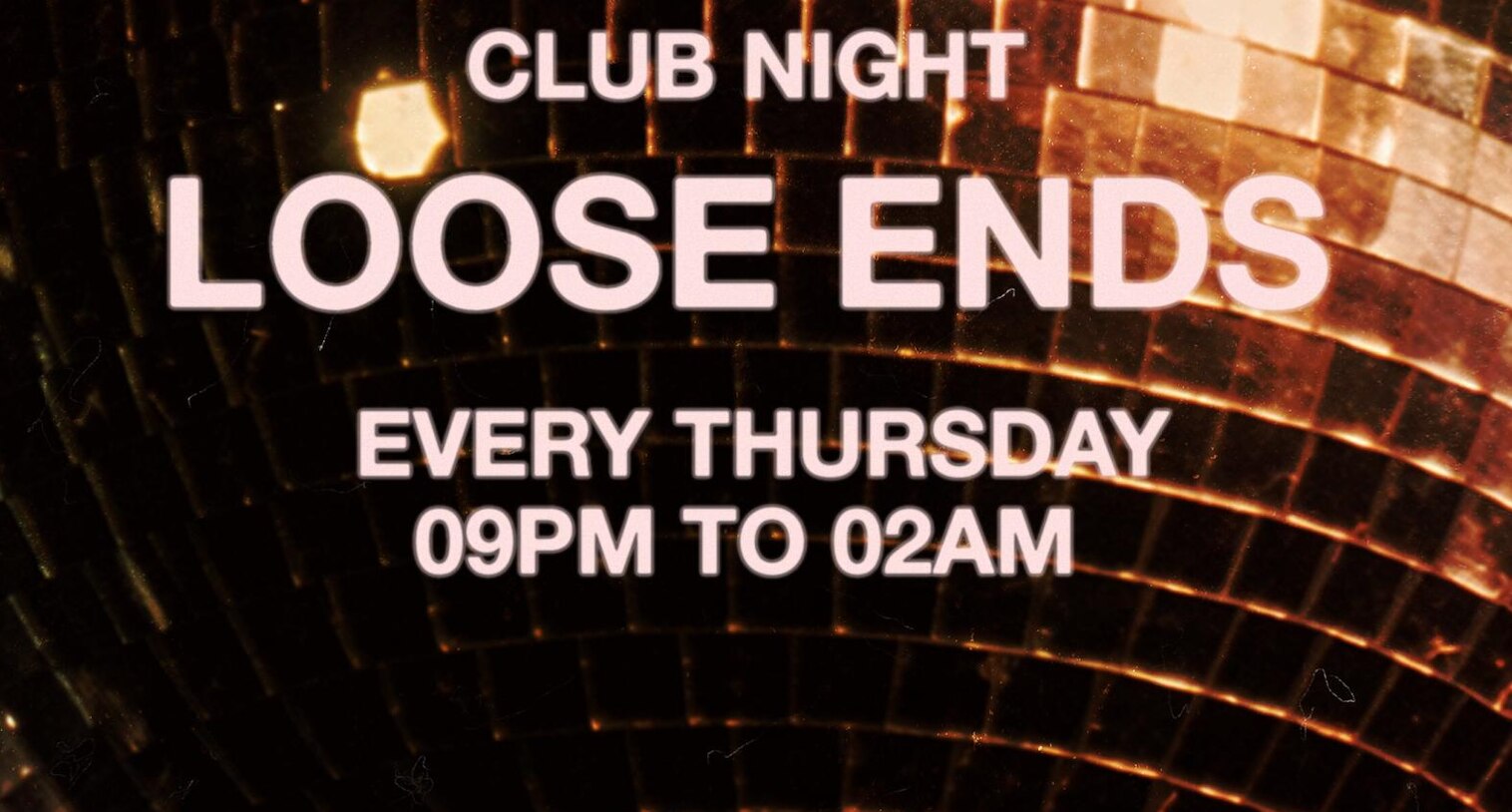 Club night - LOOSE ENDS